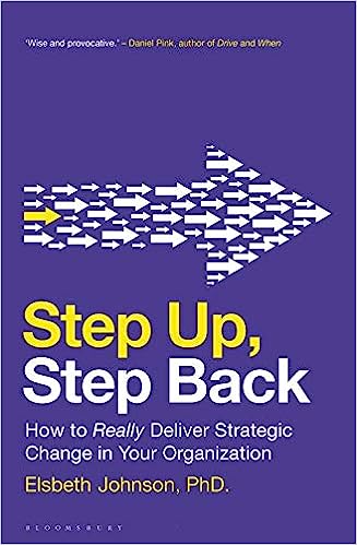 Step Up, Step Back: How to Really Deliver Strategic Change in Your Organization - Orginal Pdf